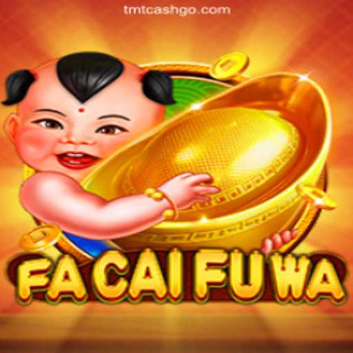 Exploring FaCaiFuWa: A Premier Game at TMTCash Online Casino in the Philippines